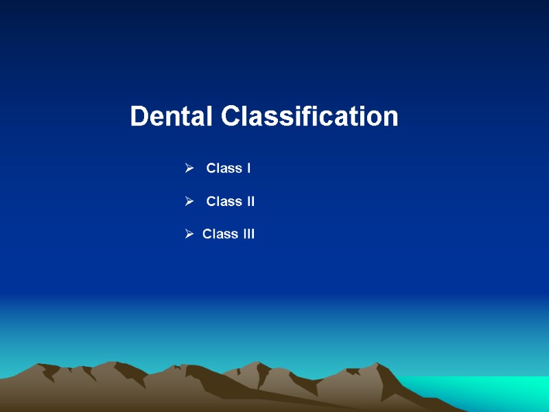 Dental Classification       Class I    